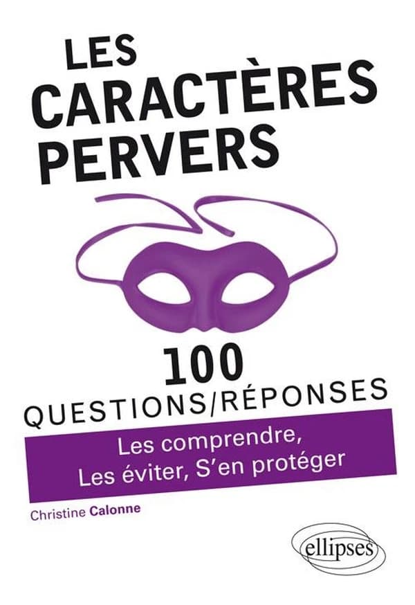 Les caractères pervers : 100 questions-réponses