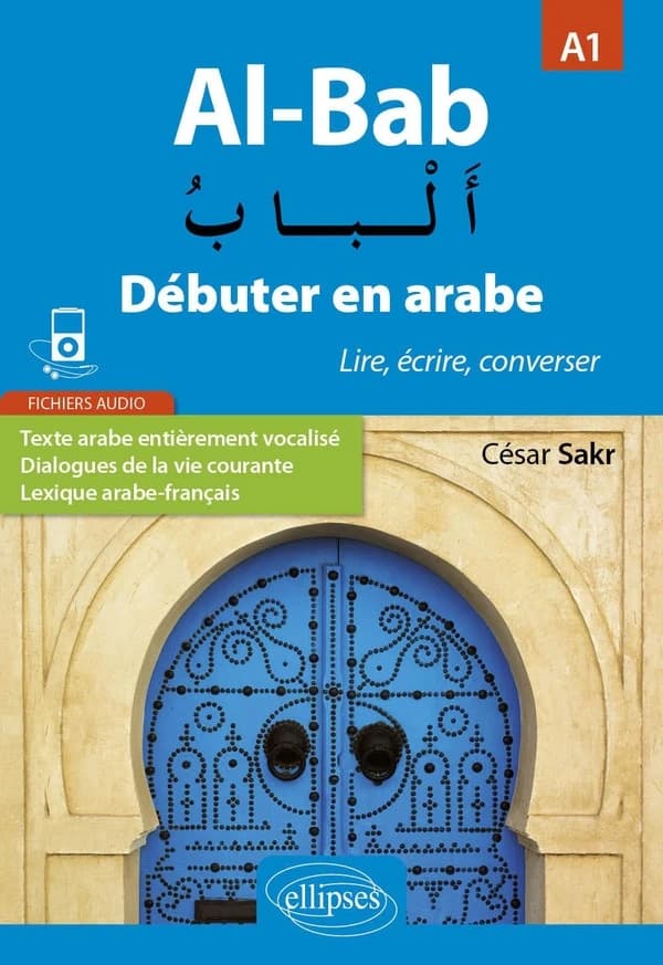 Al-bab : débuter en arabe : lire, écrire, converser : A1