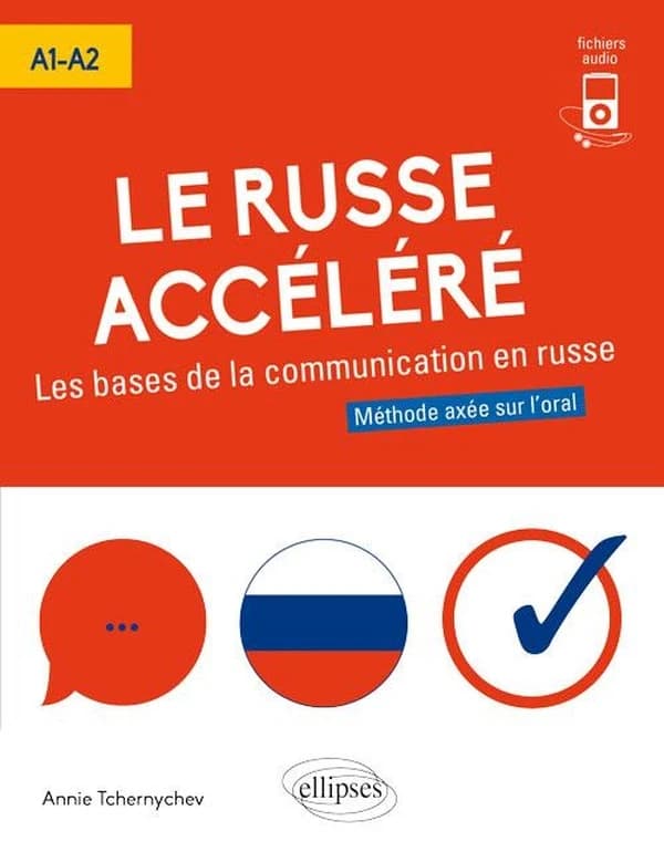 Le russe accéléré : les bases de la communication en russe : A1-A2