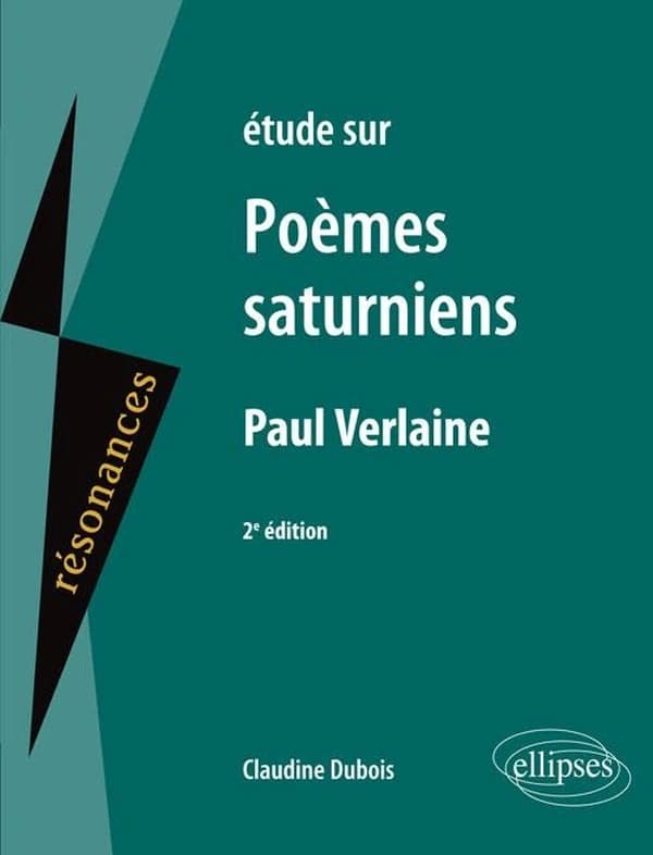 Étude sur Paul Verlaine, "Poèmes saturniens" (2e éd.) Claudine Dubois,...