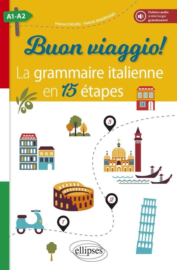 Buon viaggio ! la grammaire italienne en 15 étapes : A1-B2