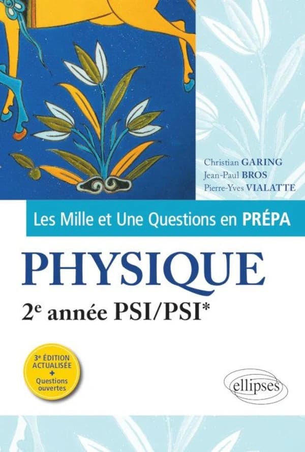 Physique : 2e année PSI-PSI* (3e éd. actualisée) Christian Garing,... Pierre-Yves Vialatte,... Jean-Paul Bros,...