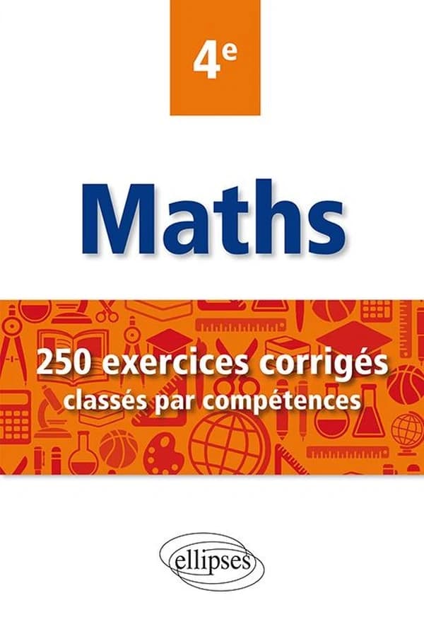 Maths ; 4e ; 250 exercices corrigés classés par compétences