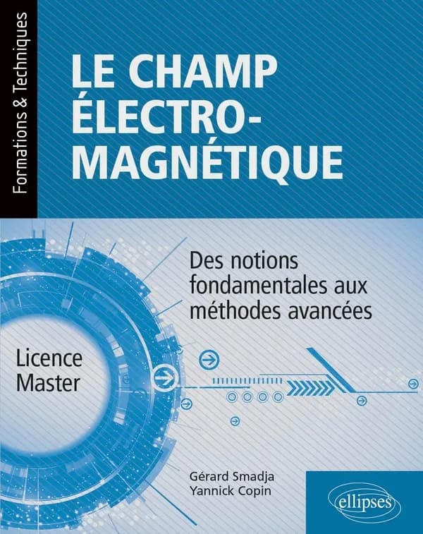 Le champ électromagnétique : des notions fondamentales aux méthodes avancées