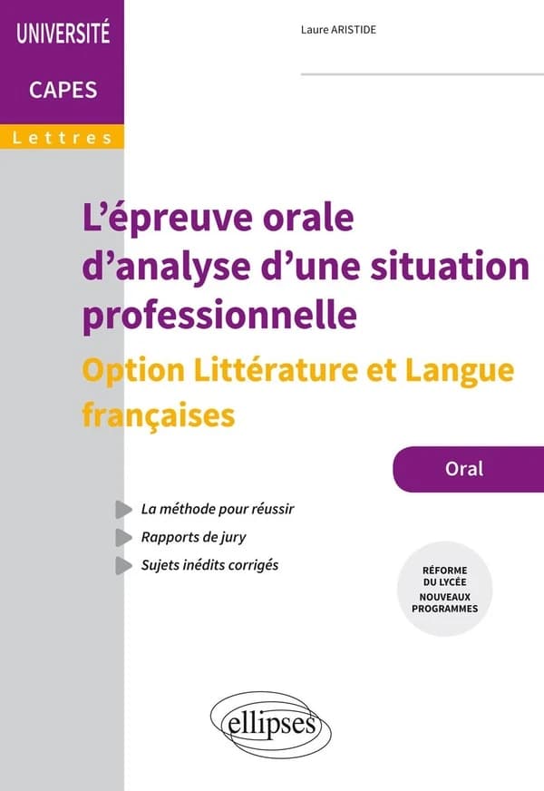 L'épreuve orale d'analyse d'une situation professionnelle : CAPES de lettres : option littérature et langue françaises : réforme du lycée, nouveaux programmes