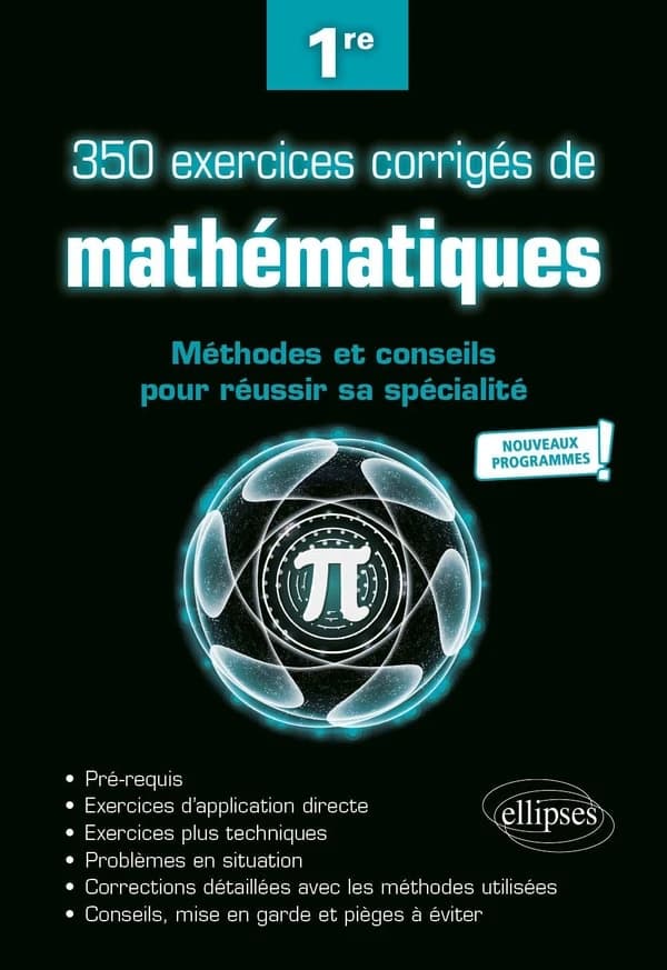 350 exercices corrigés de mathématiques : méthodes et conseils pour réussir sa spécialité : nouveaux programmes : 1re