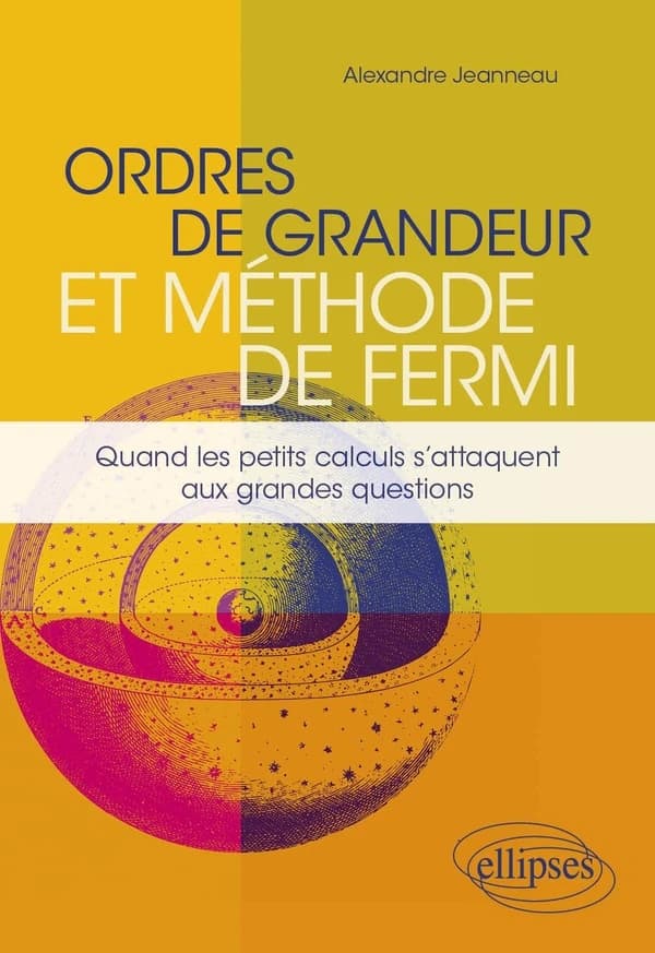 Ordres de grandeur et méthode de Fermi : quand les petits calculs s'attaquent aux grandes questions
