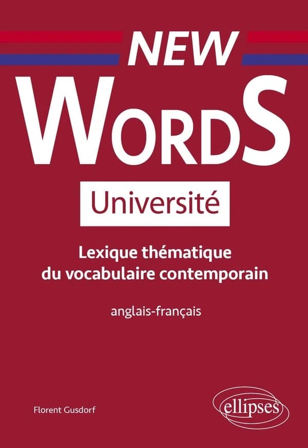 New words : université : lexique thématique du vocabulaire contemporain : anglais-français
