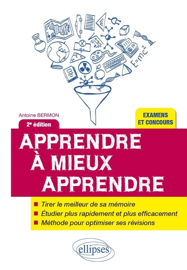 Apprendre à mieux apprendre : plus rapidement, plus facilement, pour révéler votre vrai potentiel et profiter des plus belles années de votre vie (2e éd.)