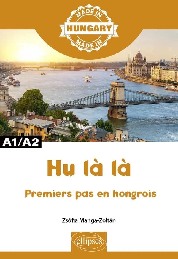 Hu là là : premiers pas en hongrois