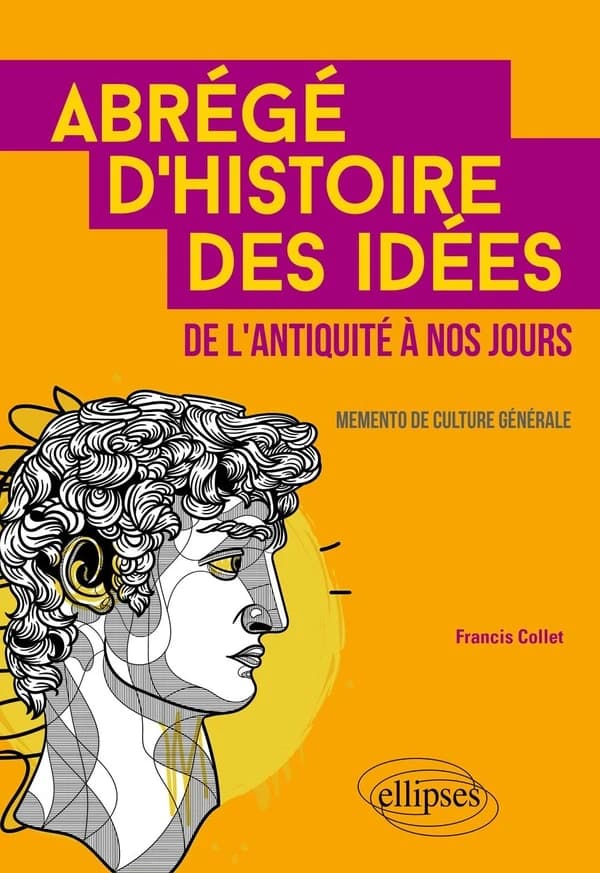 Abrégé d'histoire des idées de l'Antiquité à nos jours : memento de culture générale ([Nouvelle éd.]) Francis Collet,...