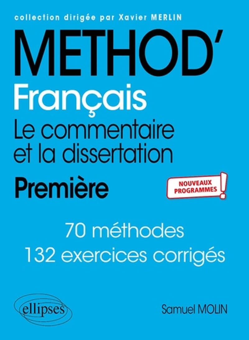 Méthod' français : le commentaire et la dissertation : première : nouveaux programmes !
