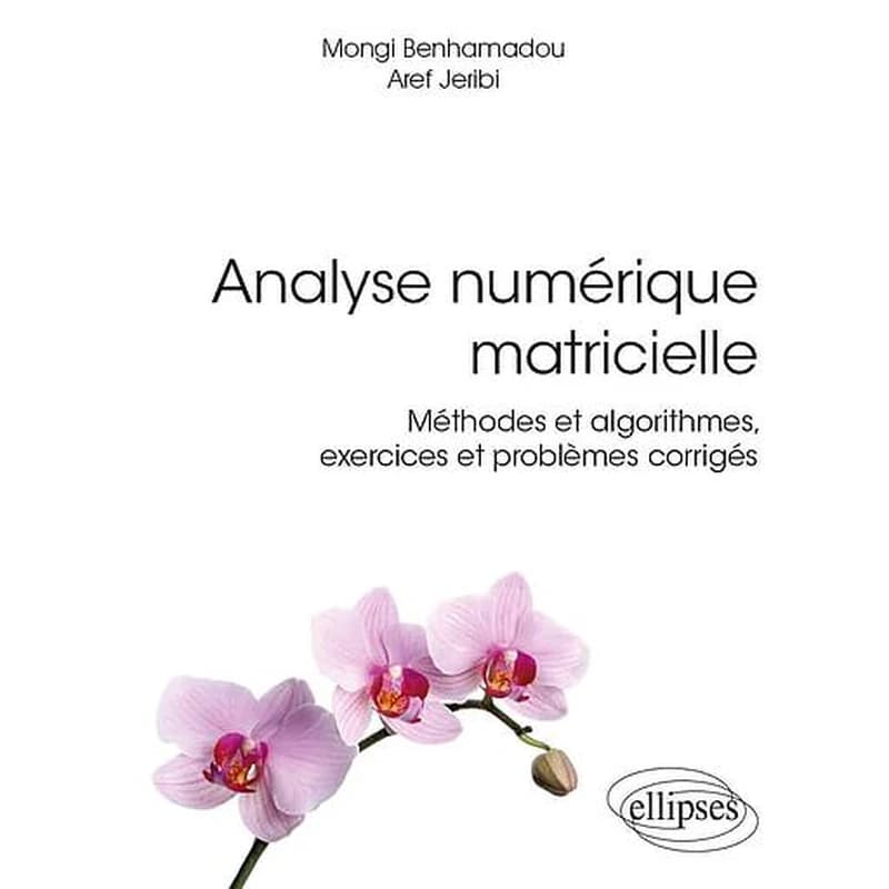 Analyse numérique matricielle : méthodes et algorithmes, exercices et problèmes corrigés