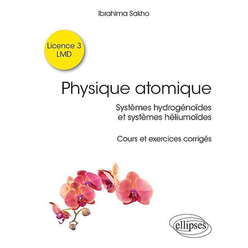 Physique atomique  - Systèmes hydrogénoïdes & systèmes héliumoïdes