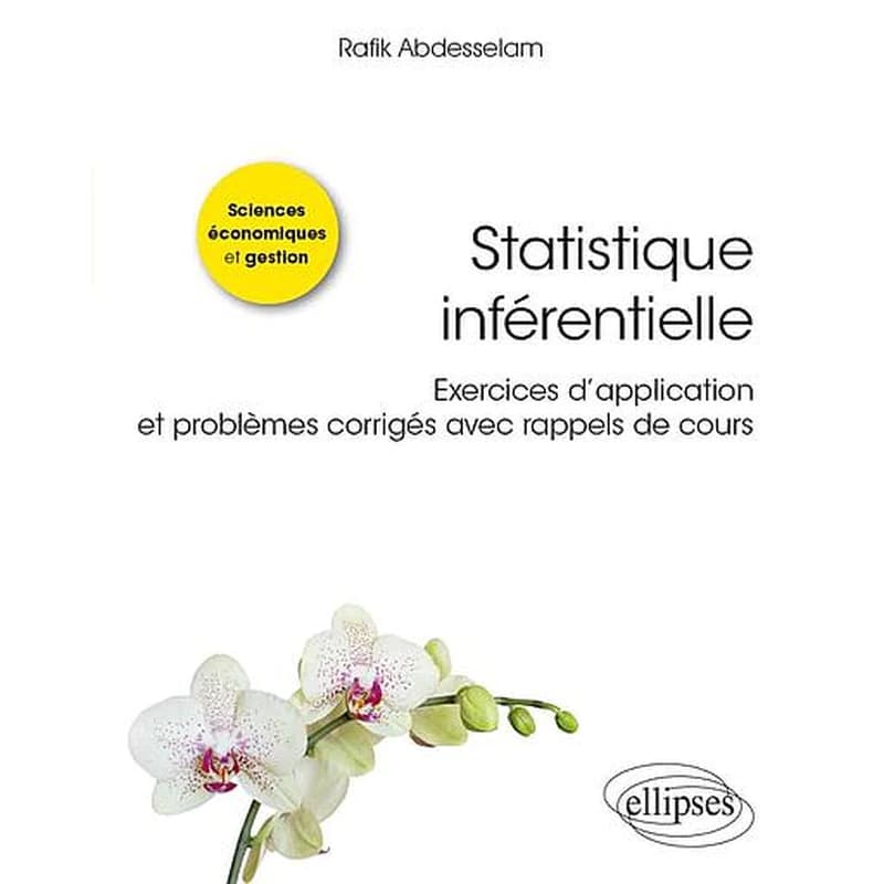 Statistique inférentielle : exercices d'application et problèmes corrigés avec rappels de cours