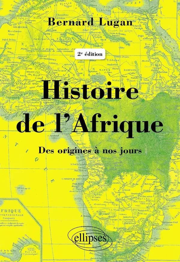 Histoire de l'Afrique : des origines à nos jours (2e éd.) Bernard Lugan ; cartes dessinées par André et Bernadette Fourdel [i.e. Fournel]