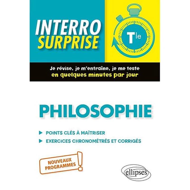 Interro surprise : philosophie ; terminale, nouveaux programmes.
