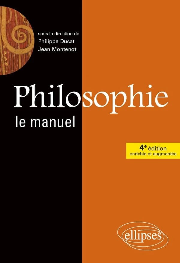 Philosophie, le manuel (4e éd. enrichie et augmentée) sous la direction de Philippe Ducat,... Jean Montenot,... Pascal Cauquais,... ; avec la participation initiale de Jean-Luc Bouyeure,... Matthieu Corradino,... Anne-Laure Le Guern,...