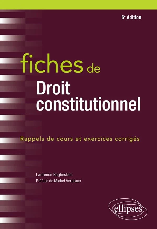 Fiches de droit constitutionnel : rappels de cours et exercices corrigés (6e éd.) Laurence Baghestani,...