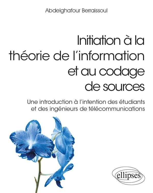 Initiation à la théorie de l'information et au codage de sources : une introduction à l'intention des étudiants et des ingénieurs de télécommunication