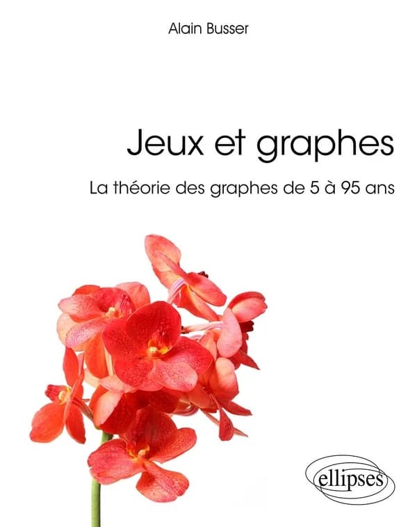 Jeux et graphes : la théorie des graphes de 5 à 95 ans