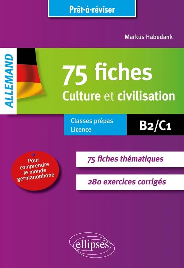Allemand : 75 fiches culture et civilisation, pour comprendre le monde germanophone : B2-C1, avec exercices corrigés