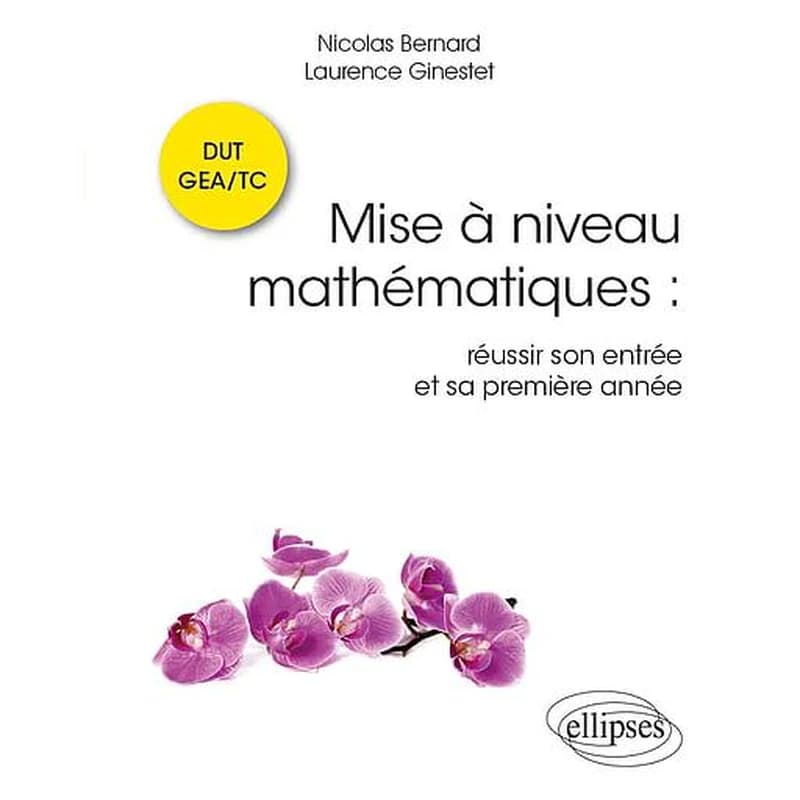 Mise à niveau mathématiques  - Réussir son entrée et sa première année en DUT GEA
