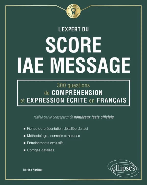L'expert du score IAE message : 300 questions de compréhension et expression écrite en français