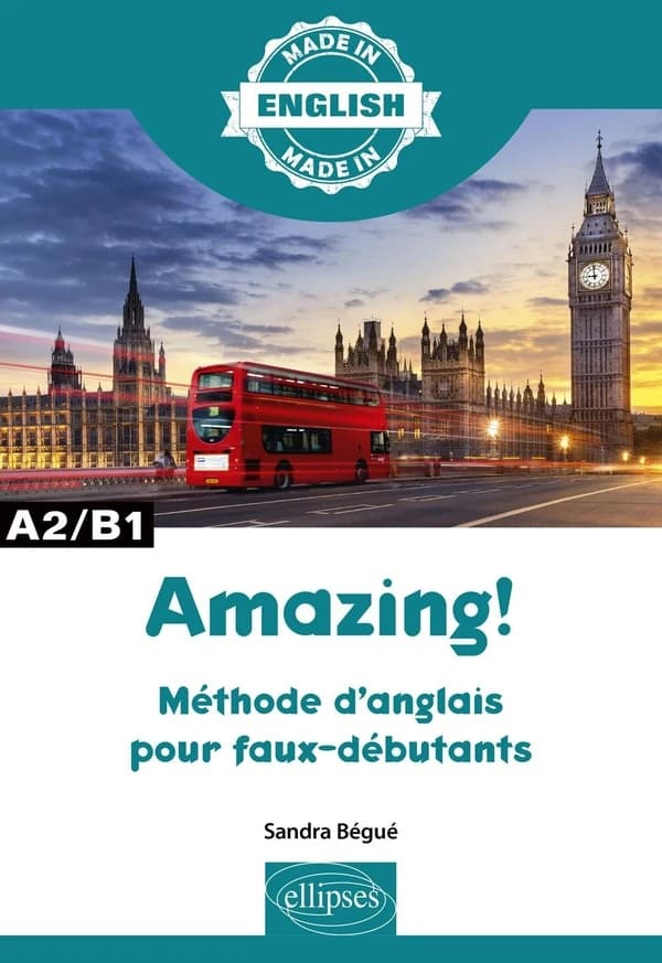 Amazing ! : méthode d'anglais pour faux-débutants : A2-B1