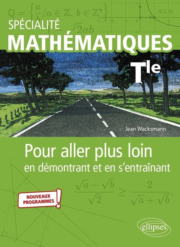 Spécialité mathématiques ; terminale ; pour aller plus loin en démontrant et en s'entraînant