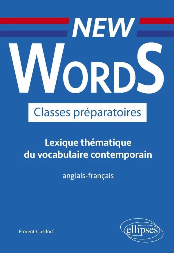 New words : classes préparatoires : lexique thématique du vocabulaire contemporain : anglais-français