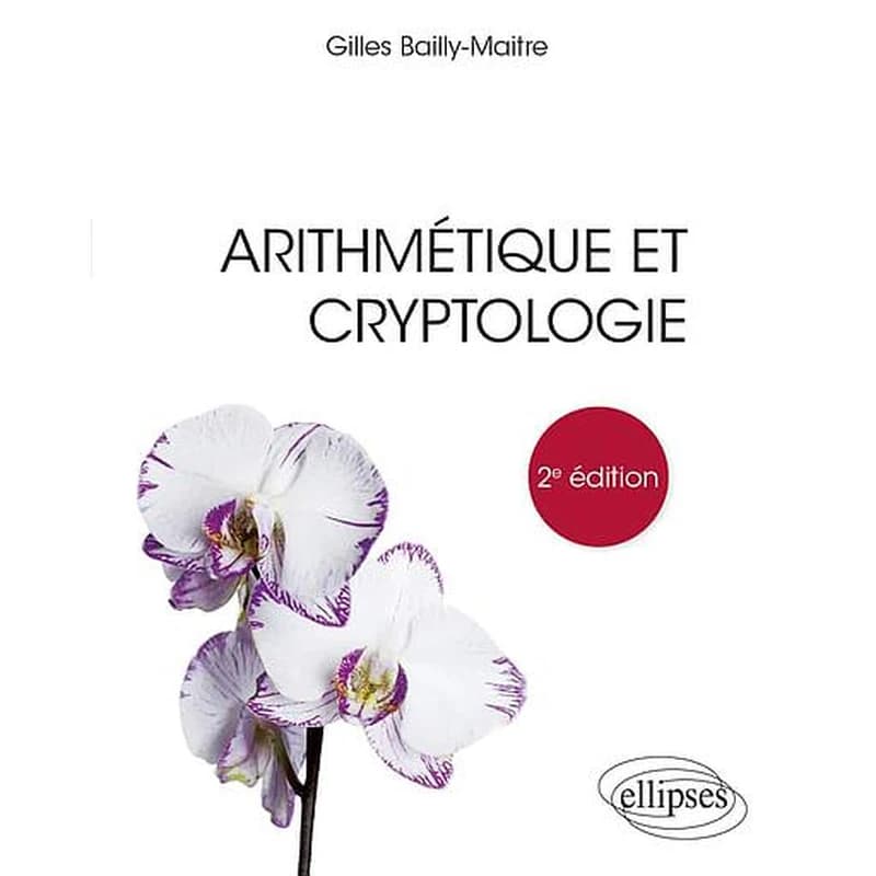 Arithmétique et cryptologie (2e éd.) Gilles Bailly-Maitre