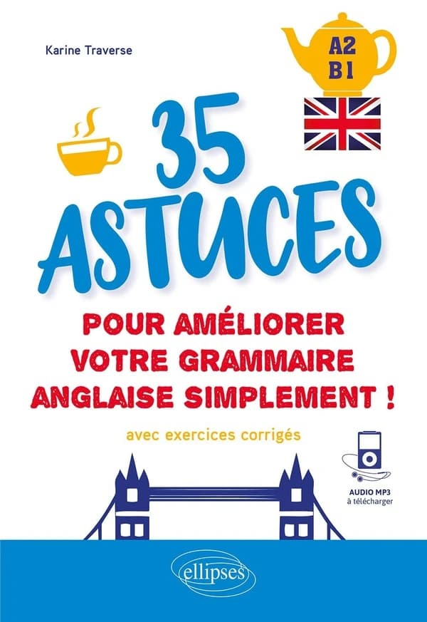 35 astuces pour améliorer votre grammaire anglaise simplement ! : avec exercices corrigés : A2-B1