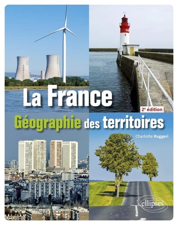 La France : géographie des territoires (Éd. 2) Charlotte Ruggeri