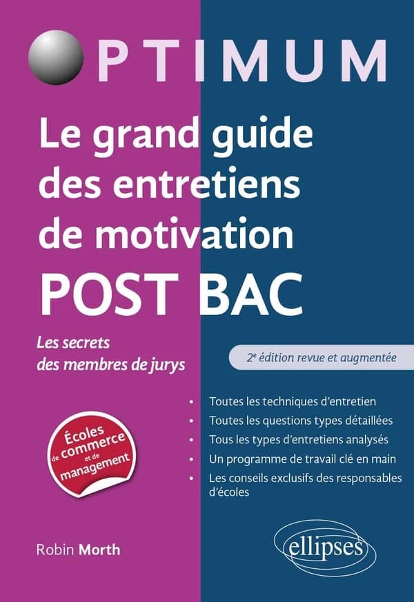 Le grand guide des entretiens de motivation post bac : les secrets des membres de jurys : toutes les techniques d'entretien, toutes les questions types détaillées, tous les types d'entretiens analysés... (2e éd. revue et augmentée) Robin Morth