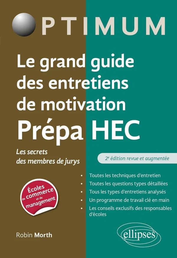 Le grand guide des entretiens de motivation prépa HEC : les secrets des membres de jurys : toutes les techniques d'entretien, toutes les questions types détaillées, tous les types d'entretiens analysés... (2e éd. revue et augmentée) Robin Morth