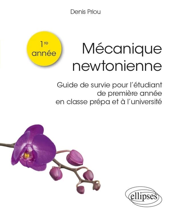 Mécanique newtonienne : guide de survie pour l'étudiant de première année en classe prépa et à l'université