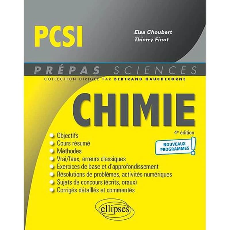 Chimie PCSI : nouveaux programmes (4e éd.) Elsa Choubert,... Thierry Finot,... ; avec la contribution de Camille Bonomelli,... Viviane Campomar,...