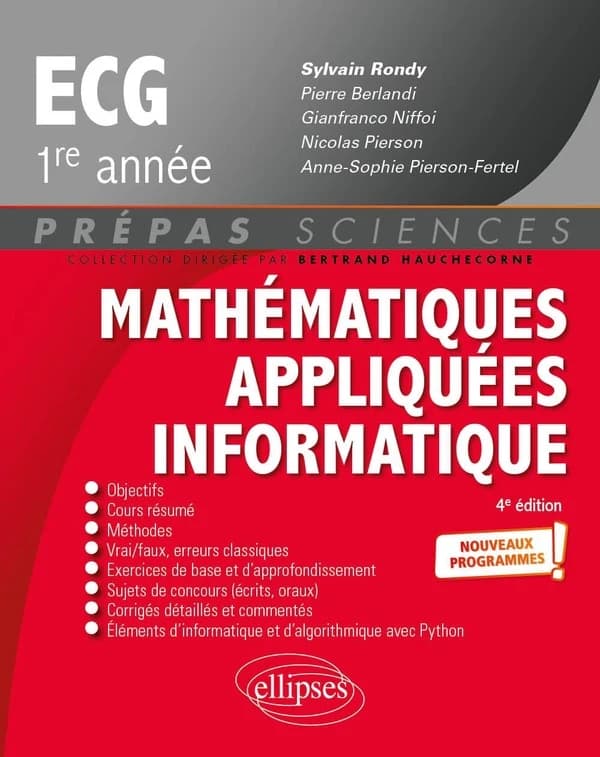 Mathématiques appliquées informatique, ECG, 1re année : nouveaux programmes (4e éd.) ouvrage coordonné par Sylvain Rondy,... ; [par] Pierre Berlandi,... Gianfranco Niffoi,... Anne-Sophie Pierson-Fertel,... [et al.]
