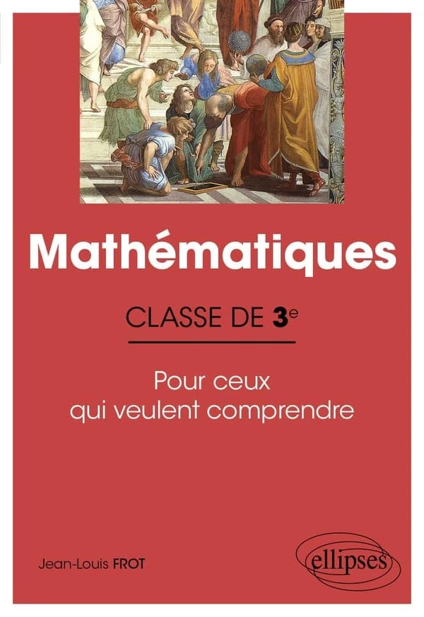 Mathématiques -:classe de 3e ; pour ceux qui veulent comprendre