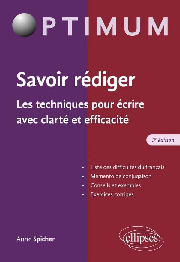 Savoir rédiger : les techniques pour écrire avec clarté et efficacité (3e éd.) Anne Spicher,...