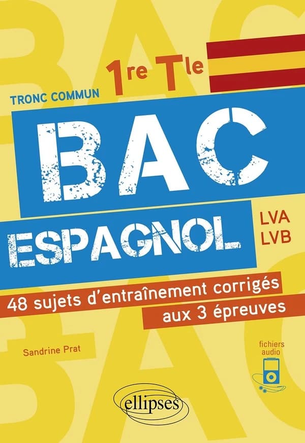 Bac espagnol : 1re et terminale ; 48 sujets d'entraînement corrigés aux 3 épreuves communes