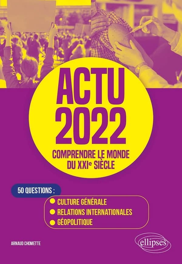 Actu 2022, comprendre le monde du XXIe siècle : 50 questions : culture générale, relations internationales, géopolitique