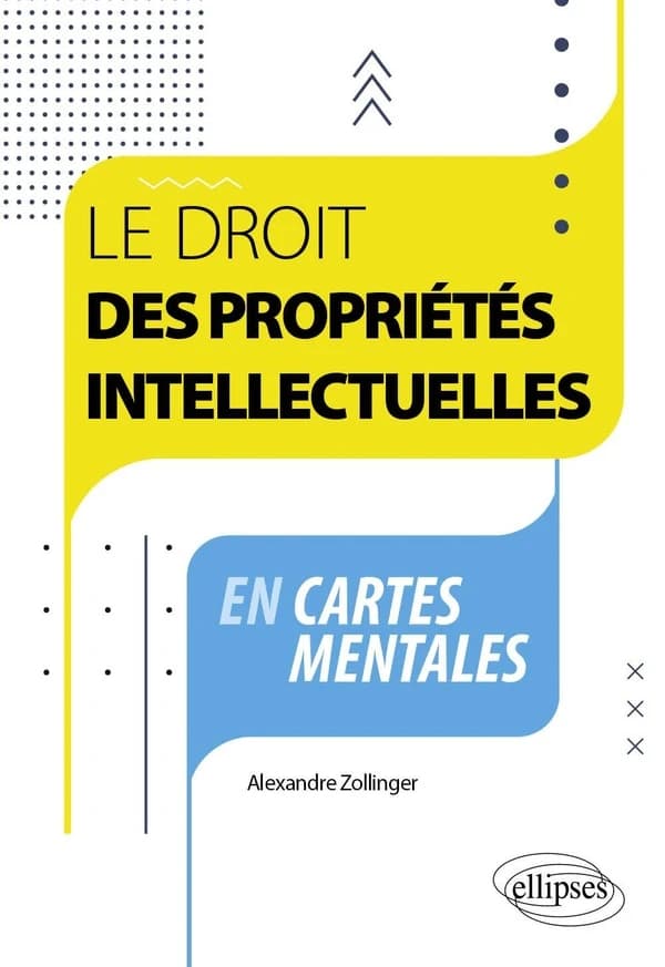 Le droit des propriétés intellectuelles : en cartes mentales