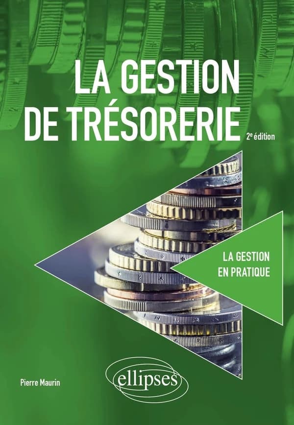 La gestion de trésorerie (2e éd.) Pierre Maurin,...