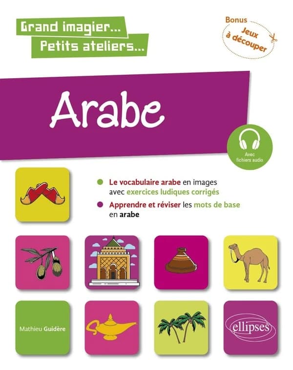 Arabe en images avec exercices ludiques : A1 : apprendre et réviser les mots de base : bonus, jeux à découper