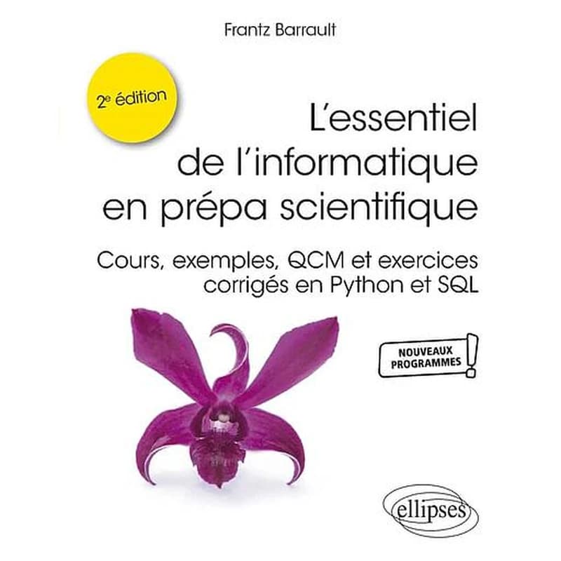 L'essentiel de l'informatique en prépa scientifique : cours, exemples, QCM et exercices corrigés en Python et SQL (2e éd.) Franz Barrault