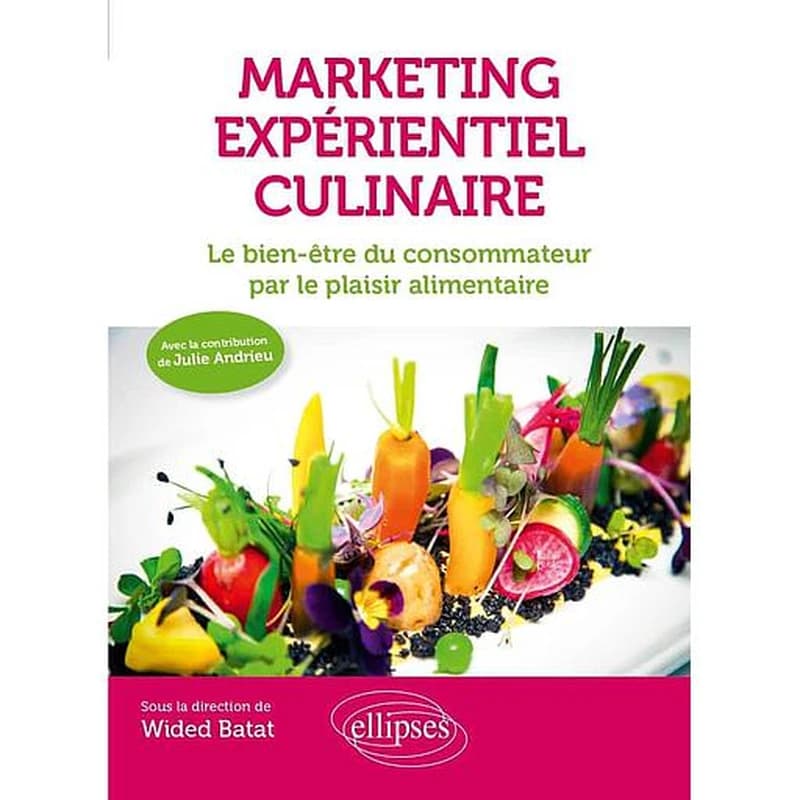 Marketing expérientiel culinaire : le bien-être du consommateur par le plaisir alimentaire