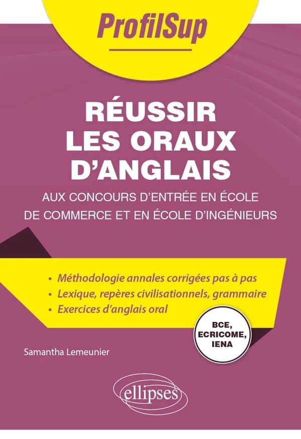 Réussir les oraux d'anglais aux concours d'entrée en école de commerce et en école d'ingénieurs : BCE, Ecricome, IENA