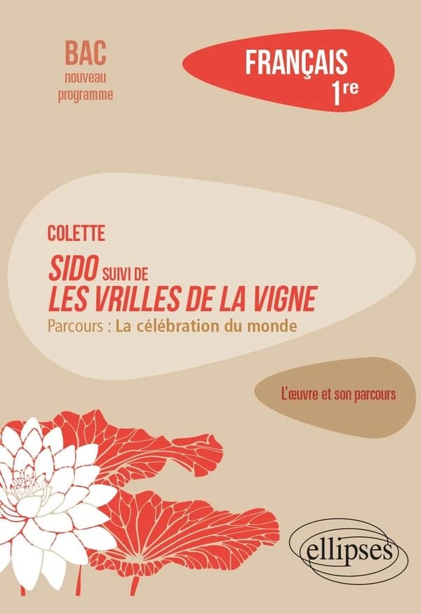 Colette, "Sido" suivi de "Les vrilles de la vigne" : parcours, la célébration du monde